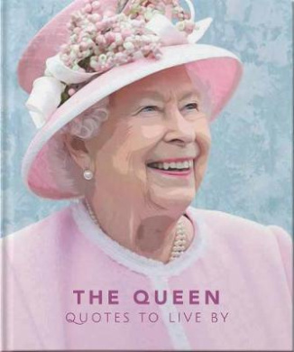 The Queen: Quotes to live by (The Little Book of...) cover