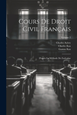 Cours De Droit Civil Franais: D'aprs La Mthode De Zachariae; Volume 2 cover