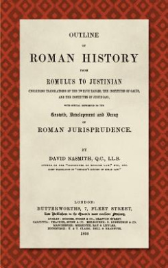 Outline of Roman History from Romulus to Justinian (1890): (including Translations of the Twelve Tables, the Institutes of Gaius, and the Institutes of Justinian), with Special Reference to the Growth, Development and Decay of Roman Jurisprudence cover