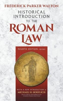 Historical Introduction to the Roman Law. Fourth Edition, Revised (1920): With a New Introduction by Michael H. Hoeflich cover