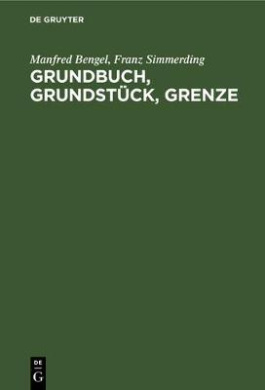 Grundbuch, Grundstck, Grenze: Handkommentar Zur Grundbuchordnung Unter Besonderer Bercksichtigung Katasterrechtlicher Fragen cover