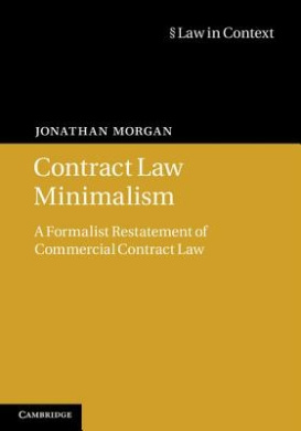 Contract Law Minimalism: A Formalist Restatement of Commercial Contract Law (Law in Context) cover