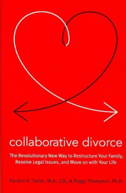 Collaborative Divorce: The Revolutionary New Way to Restructure Your Family, Resolve Legal Issues, and Move on with Your Life cover