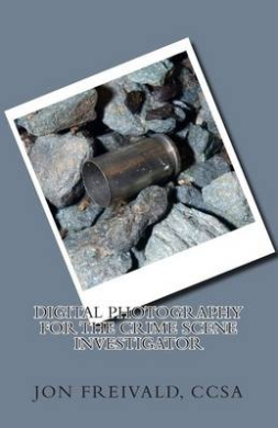 Digital Photography for the Crime Scene Investigator cover