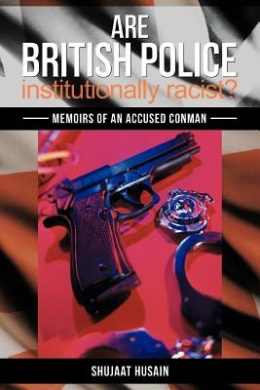 Are British Police Institutionally Racist?: Memoirs of an Accused Conman cover
