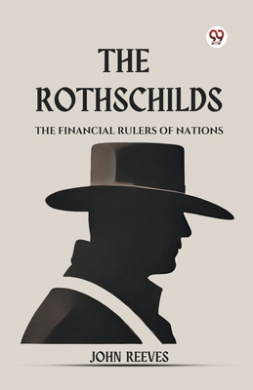 The Rothschilds The Financial Rulers Of Nations cover