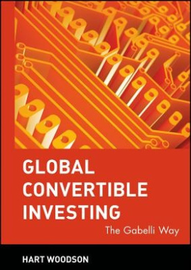 Global Convertible Investing: The Gabelli Way cover