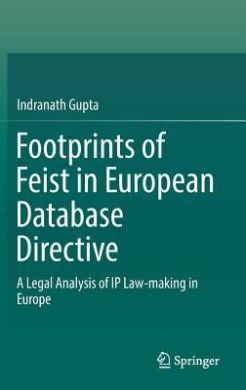 Footprints of Feist in European Database Directive: A Legal Analysis of IP Law-Making in Europe cover