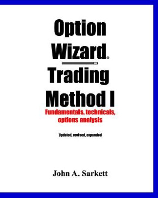 Option Wizard(r) Trading Method I: Fundamentals, Technicals, Options Analysis cover
