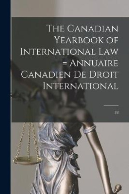 The Canadian Yearbook of International Law = Annuaire Canadien De Droit International; 18 cover