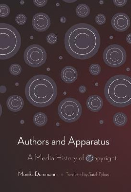 Authors and Apparatus: A Media History of Copyright cover