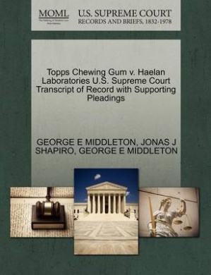 Topps Chewing Gum V. Haelan Laboratories U.S. Supreme Court Transcript of Record with Supporting Pleadings cover