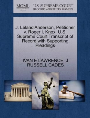 J. Leland Anderson, Petitioner V. Roger I. Knox. U.S. Supreme Court Transcript of Record with Supporting Pleadings cover