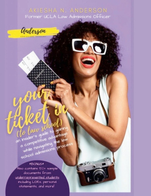 Your Ticket In (to law school): An insider's guide to gaining a competitive advantage while navigating the law school admissions process *Bonus* Also contains 50+ sample documents from underrepresented students including LORs, personal statements, and mor cover