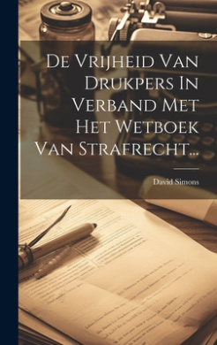 De Vrijheid Van Drukpers In Verband Met Het Wetboek Van Strafrecht... cover