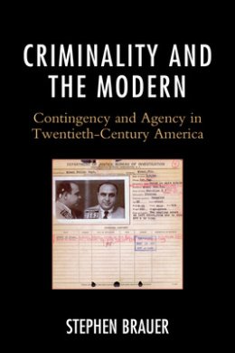 Criminality and the Modern: Contingency and Agency in Twentieth-Century America cover