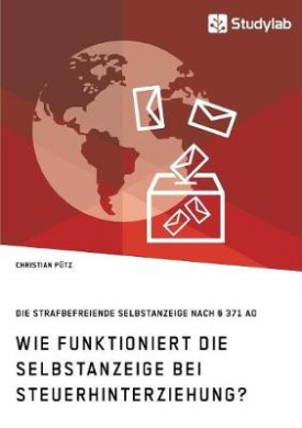 Wie funktioniert die Selbstanzeige bei Steuerhinterziehung? Die strafbefreiende Selbstanzeige nach  371 AO cover
