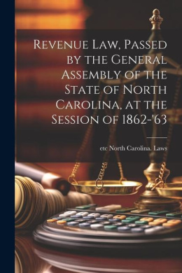 Revenue law, Passed by the General Assembly of the State of North Carolina, at the Session of 1862-'63 cover