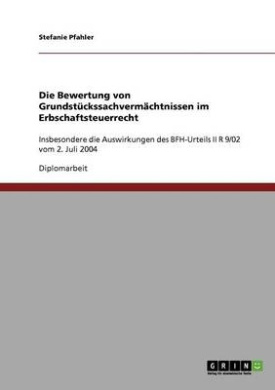 Die Bewertung von Grundstckssachvermchtnissen im Erbschaftsteuerrecht: Insbesondere die Auswirkungen des BFH-Urteils II R 9/02 vom 2. Juli 2004 cover