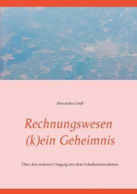 Rechnungswesen (k)ein Geheimnis: ber den sicheren Umgang mit dem Schulkontenrahmen cover