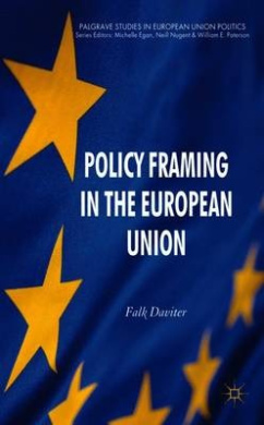 Policy Framing in the European Union (Palgrave Studies in European Union Politics) cover