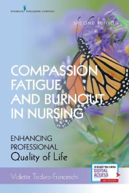 Compassion Fatigue and Burnout in Nursing, Second Edition: Enhancing Professional Quality of Life cover