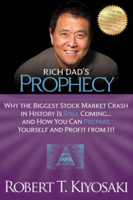 Rich Dad's Prophecy: Why the Biggest Stock Market Crash in History Is Still Coming...and How You Can Prepare Yourself and Profit from It! cover