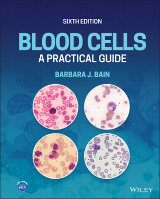 Blood Cells: A Practical Guide, Sixth Edition cover