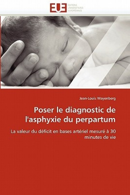 Poser Le Diagnostic de l'Asphyxie Du Perpartum (Omn.Univ.Europ.) cover