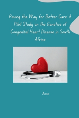 Paving the Way for Better Care: A Pilot Study on the Genetics of Congenital Heart Disease in South Africa cover