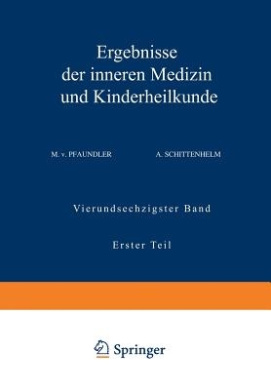 Ergebnisse Der Inneren Medizin Und Kinderheilkunde: Vierundsechzigster Band Erster Teil (Ergebnisse Der Inneren Medizin Und Kinderheilkunde) cover