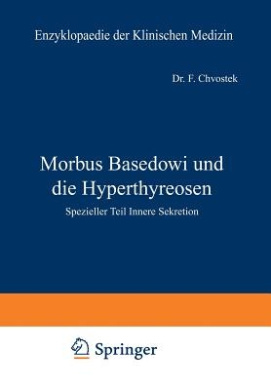 Morbus Basedowi Und Die Hyperthyreosen: Spezieller Teil Innere Sekretion (Enzyklopaedie Der Klinischen Medizin / Spezieller Teil) cover