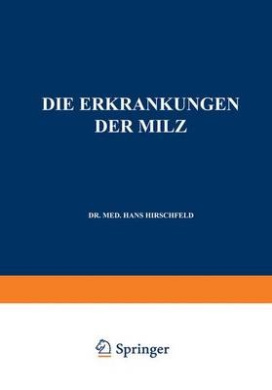 Die Erkrankungen Der Milz. Die Hepato-Lienalen Erkrankungen. Die Operationen an Der Milz Bei Den Hepato-Lien Alen Erkrankungen (Enzyklopaedie Der Klinischen Medizin) cover