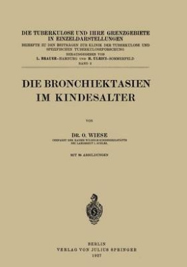 Die Bronchiektasien Im Kindesalter (Die Tuberkulose Und Ihre Grenzgebiete in Einzeldarstellungen) cover