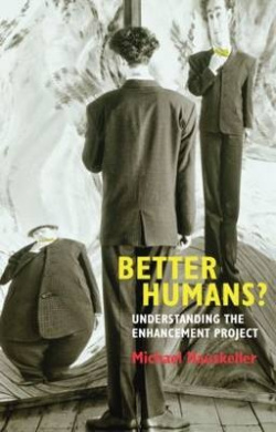 Better Humans?: Understanding the Enhancement Project cover