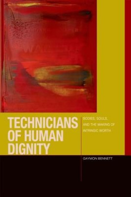 Technicians of Human Dignity: Bodies, Souls, and the Making of Intrinsic Worth (Just Ideas) cover