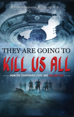 They Are Going To Kill Us All: How the corporate elite are killing you cover