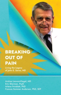 Breaking Out Of Pain: Living the Legacy of John E. Sarno, MD. cover