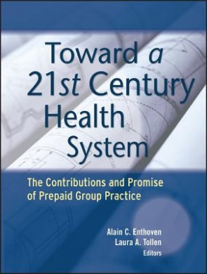 Toward a 21st Century Health System: The Contributions and Promise of Prepaid Group Practice (Jossey-Bass Public Health) cover