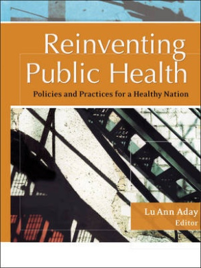 Reinventing Public Health: Policies and Practices for a Healthy Nation cover