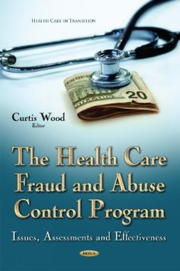 Health Care Fraud and Abuse Control Program: Issues, Assessments and Effectiveness cover