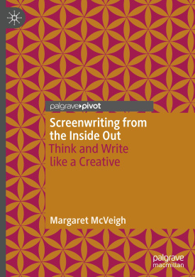 Screenwriting from the Inside Out: Think and Write like a Creative cover