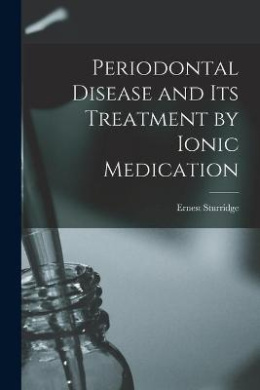 Periodontal Disease and Its Treatment by Ionic Medication cover