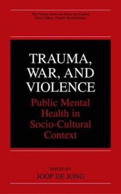 Trauma, War, and Violence: Public Mental Health in Socio-Cultural Context (Springer Series in Social Clinical Psychology The) cover
