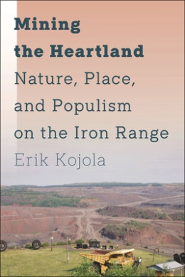 Mining the Heartland: Nature, Place, and Populism on the Iron Range cover
