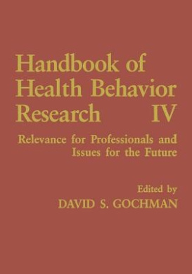 Handbook of Health Behavior Research IV: Relevance for Professionals and Issues for the Future cover