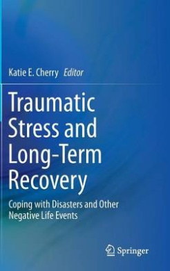 Traumatic Stress and Long-Term Recovery: Coping with Disasters and Other Negative Life Events cover