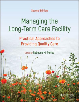 Managing the Long-Term Care Facility: Practical Approaches to Providing Quality Care cover
