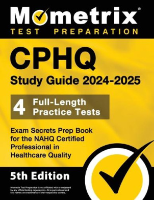 Cphq Study Guide 2025-2026 - 4 Full-Length Practice Tests, Exam Secrets Prep Book for the Nahq Certified Professional in Healthcare Quality: [5th Edition] cover