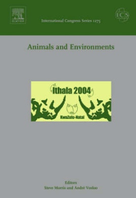 Animals and Environments: Proceedings of the Third International Conference of Comparative Physiology and Biochemistry Held in Kwa-Zulu Natal, South Africa Between 7 and 13 August 2004 (International Congress S.) cover